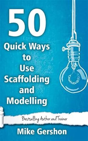 Imagen del vendedor de 50 Quick Ways to Use Scaffolding and Modelling a la venta por GreatBookPrices