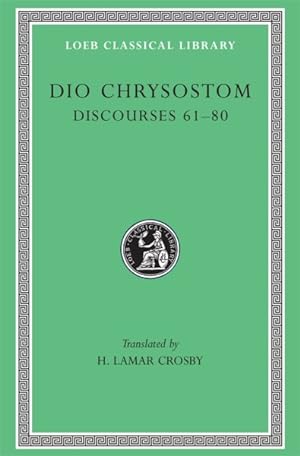Imagen del vendedor de Dio Chrysostom : Discourses Lxi-Lxxx/Lcl 385 a la venta por GreatBookPrices
