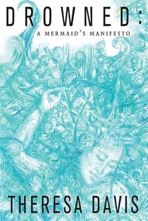 Immagine del venditore per Drowned: A Mermaid's Manifesto venduto da GreatBookPrices