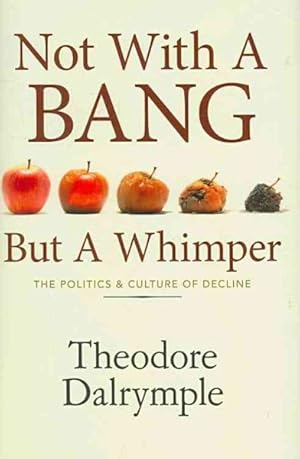 Image du vendeur pour Not With a Bang but a Whimper : The Politics and Culture of Decline mis en vente par GreatBookPrices