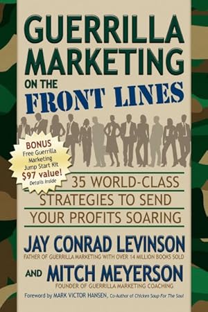 Bild des Verkufers fr Guerrilla Marketing on the Front Lines : 35 World-class Strategies to Send Your Profits Soaring zum Verkauf von GreatBookPrices
