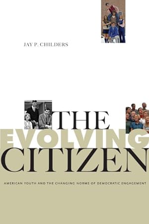 Image du vendeur pour Evolving Citizen : American Youth and the Changing Norms of Democratic Engagement mis en vente par GreatBookPrices