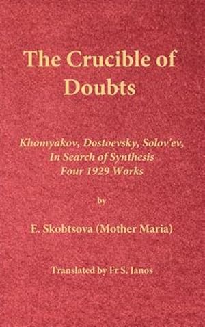 Seller image for The Crucible of Doubts: Khomyakov, Dostoevsky, Solov'ev, in Search of Synthesis, Four 1929 Works for sale by GreatBookPrices