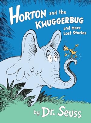 Seller image for Horton and the Kwuggerbug and More Lost Stories for sale by GreatBookPrices
