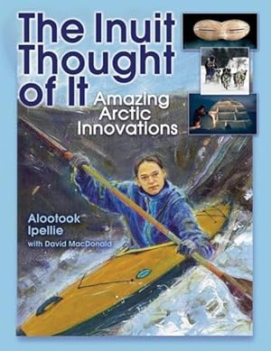 Seller image for Inuit Thought of It : Amazing Arctic Innovations for sale by GreatBookPrices