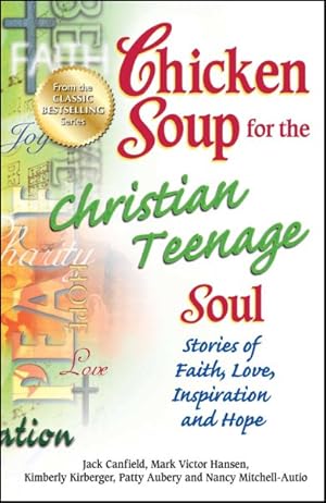 Bild des Verkufers fr Chicken Soup for the Christian Teenage Soul : Stories of Faith, Love, Inspiration and Hope zum Verkauf von GreatBookPrices