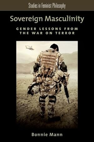 Bild des Verkufers fr Sovereign Masculinity : Gender Lessons from the War on Terror zum Verkauf von GreatBookPrices