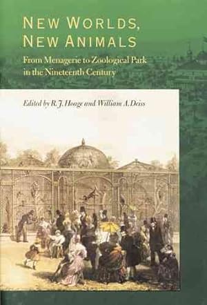 Seller image for New Worlds, New Animals : From Menagerie to Zoological Park in the Nineteenth Century for sale by GreatBookPrices