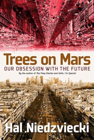 Seller image for Trees on Mars : Our Obsession with the Future for sale by GreatBookPrices