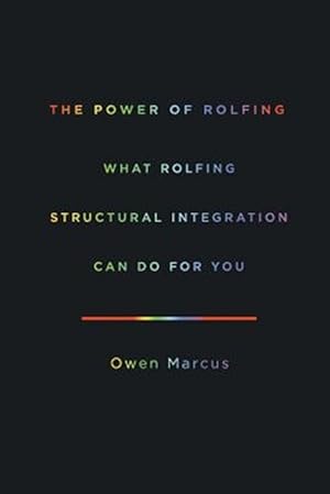 Imagen del vendedor de The Power of Rolfing: What Rolfing Structural Integration Can Do for You a la venta por GreatBookPrices