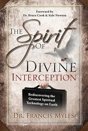 Imagen del vendedor de The Spirit of Divine Interception: Rediscovering the Greatest Spiritual Technology on Earth a la venta por GreatBookPrices