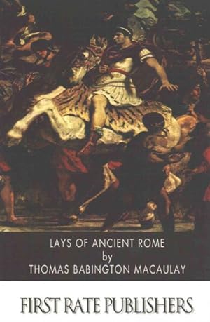Image du vendeur pour Lays of Ancient Rome mis en vente par GreatBookPrices