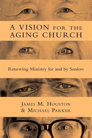 Seller image for Vision for the Aging Church : Renewing Ministry for and by Seniors for sale by GreatBookPrices