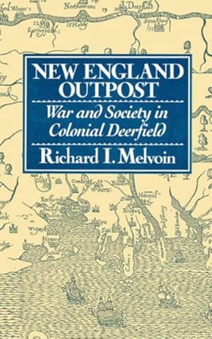 Imagen del vendedor de New England Outpost : War and Society in Colonial Deerfield a la venta por GreatBookPrices