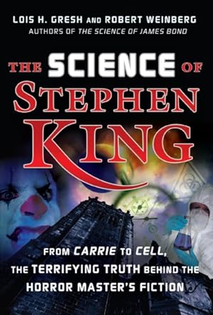 Seller image for Science of Stephen King : From Carrie to Cell, the Terrifying Truth Behind the Horror Master's Fiction for sale by GreatBookPrices
