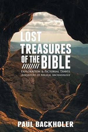 Seller image for Lost Treasures of the Bible: Exploration and Pictorial Travel Adventure of Biblical Archaeology for sale by GreatBookPrices