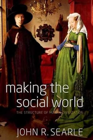 Imagen del vendedor de Making the Social World : The Structure of Human Civilization a la venta por GreatBookPrices