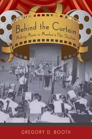 Seller image for Behind the Curtain : Making Music in Mumbai's Film Studios for sale by GreatBookPrices