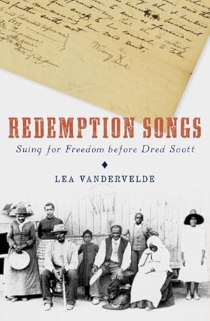 Bild des Verkufers fr Redemption Songs : Suing for Freedom Before Dred Scott zum Verkauf von GreatBookPrices