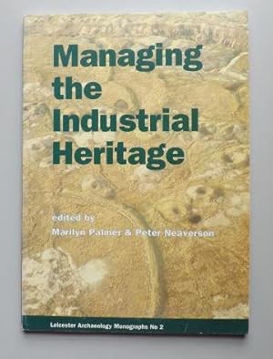 Imagen del vendedor de Managing the Industrial Heritage (Leicester Archaeology Monographs No.2) a la venta por ACCESSbooks