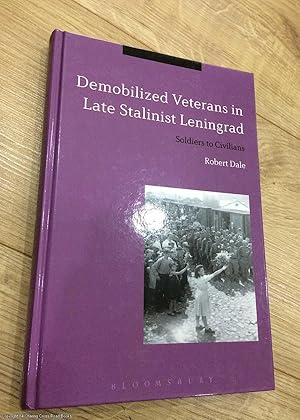 Bild des Verkufers fr Demobilized Veterans in Late Stalinist Leningrad zum Verkauf von 84 Charing Cross Road Books, IOBA