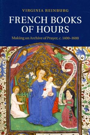 Image du vendeur pour French Books of Hours : Making an Archive of Prayer, c. 1400-1600 mis en vente par GreatBookPrices