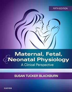 Bild des Verkufers fr Maternal, Fetal, & Neonatal Physiology : A Clinical Perspective zum Verkauf von GreatBookPrices