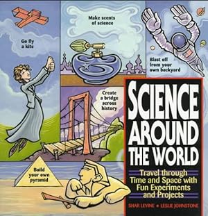 Imagen del vendedor de Science Around the World : Travel Through Time and Space With Fun Experiments and Projects a la venta por GreatBookPrices