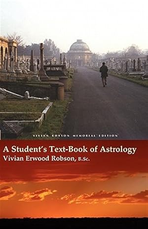 Imagen del vendedor de A Student's Text-Book of Astrology Vivian Robson Memorial Edition a la venta por GreatBookPrices