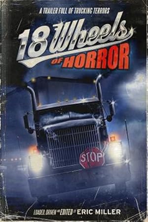 Seller image for 18 Wheels of Horror: A Trailer Full of Trucking Terrors for sale by GreatBookPrices