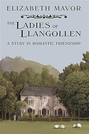 Seller image for The Ladies of Llangollen: A Study in Romantic Friendship for sale by GreatBookPrices