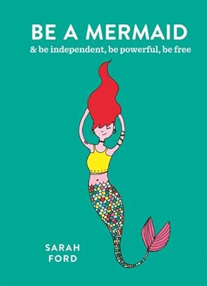 Seller image for Be a Mermaid & Be Independent, Be Powerful, Be Free for sale by GreatBookPrices
