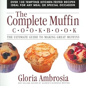 Bild des Verkufers fr Complete Muffin Cookbook : The Ultimate Guide To Making Great Muffins zum Verkauf von GreatBookPrices