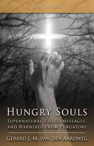 Imagen del vendedor de Hungry Souls : Supernatural Visits, Messages, and Warnings from Purgatory a la venta por GreatBookPrices