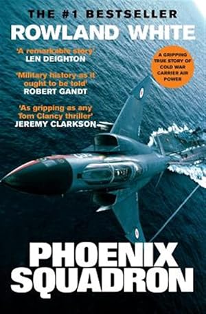 Imagen del vendedor de Phoenix Squadron: A Hi-Octane True Story of Fast Jets, Big Decks and Top Guns a la venta por GreatBookPrices