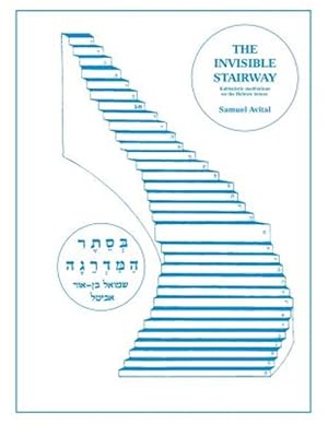 Seller image for The Invisible Stairway: Kabbalistic Meditations on the Hebrew Letters for sale by GreatBookPrices