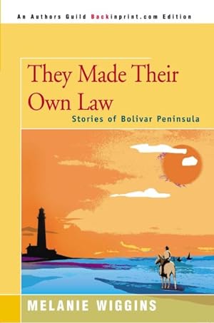 Seller image for They Made Their Own Law : Stories of Bolivar Peninsula for sale by GreatBookPrices