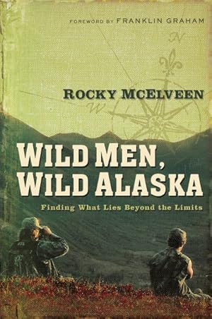 Seller image for Wild Men, Wild Alaska : Finding What Lies Beyond the Limits for sale by GreatBookPrices