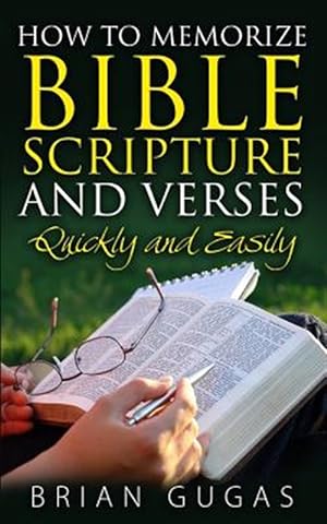 Seller image for How to Memorize Bible Scriptures and Verses : Quickly and Easily for sale by GreatBookPrices