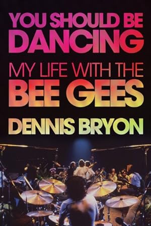 Imagen del vendedor de You Should Be Dancing : My Life With the Bee Gees a la venta por GreatBookPrices