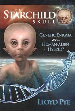 Image du vendeur pour Starchild Skull : Genetic Enigma or. Human-Alien Hybrid? mis en vente par GreatBookPrices