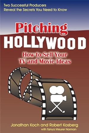 Imagen del vendedor de Pitching Hollywood : How to Sell Your TV and Movie Ideas a la venta por GreatBookPrices