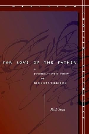 Bild des Verkufers fr For Love of the Father : A Psychoanalytic Study of Religious Terrorism zum Verkauf von GreatBookPrices