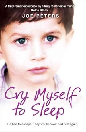 Seller image for Cry Myself to Sleep : He Had to Escape. They Would Never Hurt Him Again. for sale by GreatBookPrices