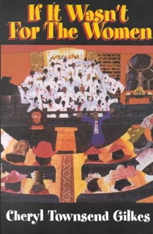 Seller image for If It Wasn't for the Women. : Black Women's Experience and Womanist Culture in Church and Community for sale by GreatBookPrices