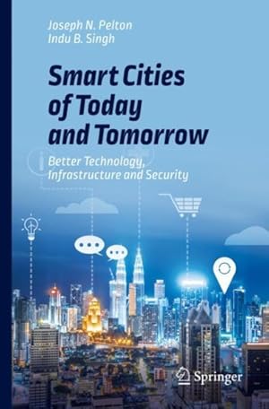 Imagen del vendedor de Smart Cities of Today and Tomorrow : Better Technology, Infrastructure and Security a la venta por GreatBookPrices