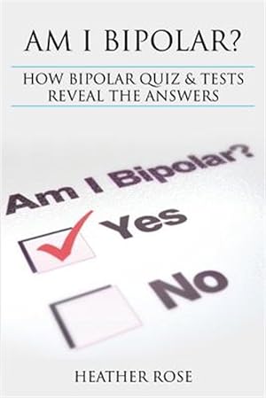 Seller image for Bipolar Disorder: Am I Bipolar ? How Bipolar Quiz & Tests Reveal the Answers for sale by GreatBookPrices