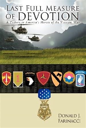 Image du vendeur pour Last Full Measure of Devotion : A Tribute to America's Heroes of the Vietnam War mis en vente par GreatBookPrices