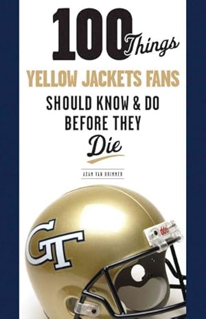 Image du vendeur pour 100 Things Yellow Jackets Fans Should Know & Do Before They Die mis en vente par GreatBookPrices