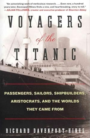 Immagine del venditore per Voyagers of the Titanic : Passengers, Sailors, Shipbuilders, Aristocrats, and the Worlds They Came from venduto da GreatBookPrices